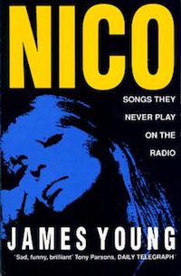 J. Young «Songs They Never Play on the Radio: Nico, the Last Bohemian»