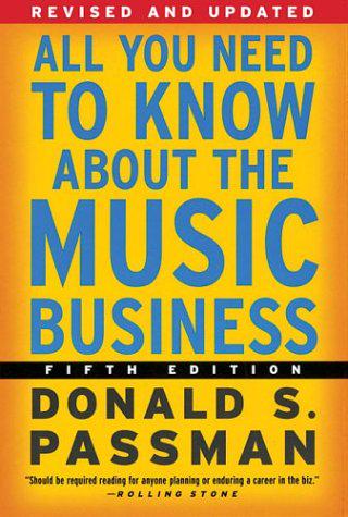  All You Need to Know About the Music Business Donald S. Passman, 1991
